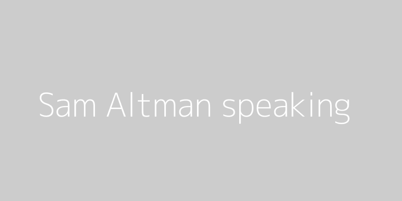 Sam Altman speaks