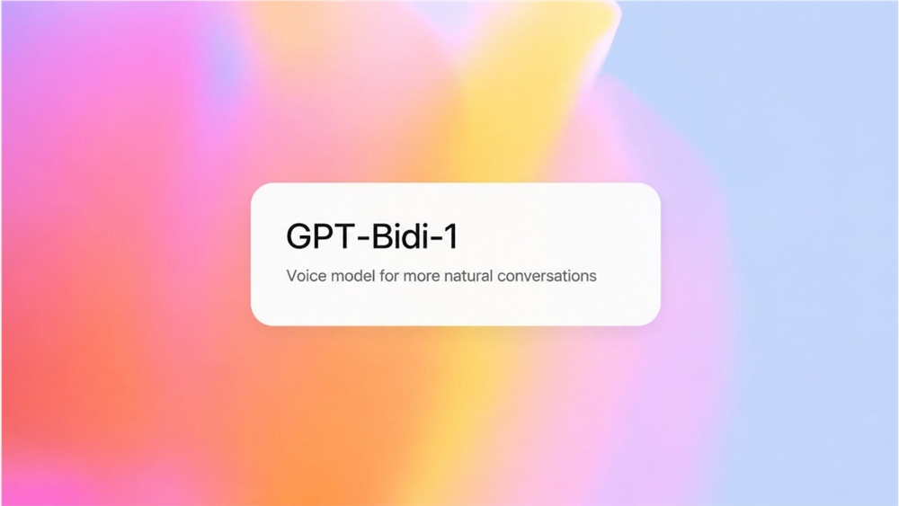 OpenAI被曝将推出新型双向语音模型GPT-Bidi-1